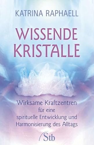 Beispielbild fr Wissende Kristalle - Wirksame Kraftzentren fr eine spirituelle Entwicklung und Harmonisierung des Alltags zum Verkauf von medimops