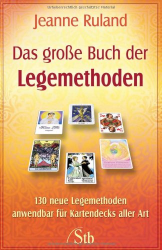 Beispielbild fr Das Groe Buch der Legemethoden - 130 neue Legemethoden anwendbar fr Kartendecks aller Art (alte Ausgabe) zum Verkauf von medimops