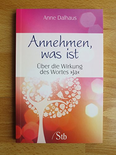 9783897676657: Annehmen, was ist: ber die Wirkung des Wortes "Ja"