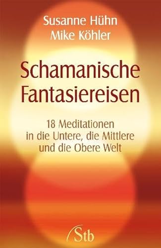 Stock image for Schamanische Fantasiereisen - 18 Meditationen in die Untere, die Mittlere und die Obere Welt for sale by medimops
