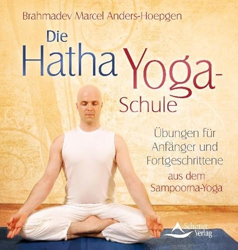 Beispielbild fr Die Hatha-Yoga-Schule: bungen fr Anfnger und Fortgeschrittene aus dem Sampoorna-Yoga zum Verkauf von medimops