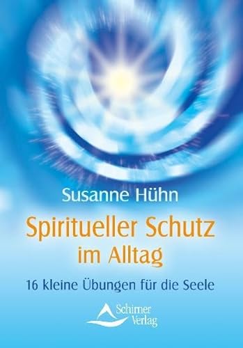 Beispielbild fr Spiritueller Schutz im Alltag -16 kleine bungen fr die Seele zum Verkauf von medimops