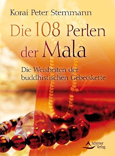 Stock image for Die 108 Perlen der Mala: Die Weisheiten der buddhistischen Gebetskette for sale by Saint Georges English Bookshop