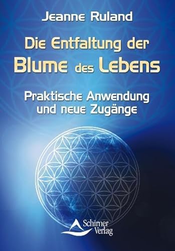 9783897678804: Die Entfaltung der Blume des Lebens: Praktische Anwendung und neue Zugnge