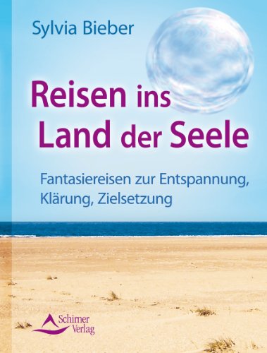 Stock image for Reisen ins Land der Seele - Fantasiereisen zur Entspannung, Klrung, Zielsetzung - Ein Praxishandbuch for sale by medimops