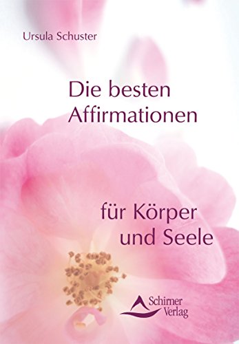 Beispielbild fr Die besten Affirmationen fr Krper und Seele zum Verkauf von medimops