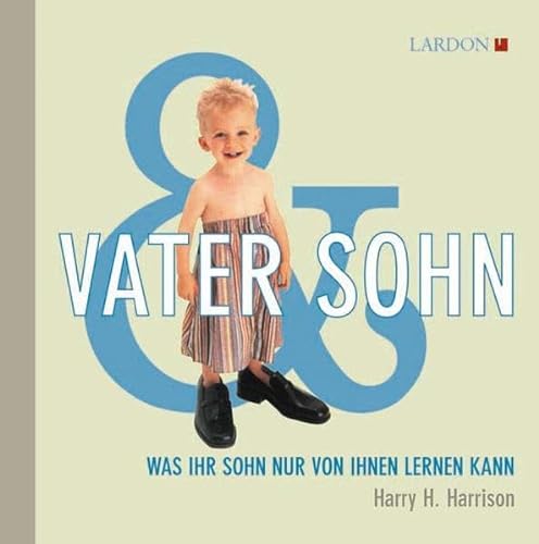 Stock image for Vater & Sohn: Was Ihr Sohn nur von Ihnen lernen kann for sale by medimops