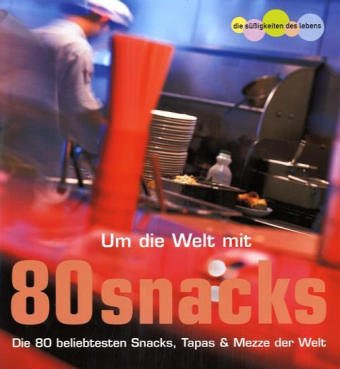 Beispielbild fr Um die Welt mit 80 Snacks. Die 80 beliebtesten Snacks, tapas & mezze der Welt zum Verkauf von medimops