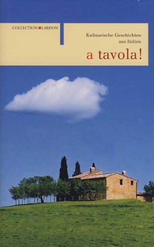 Beispielbild fr A tavola!, Kulinarische Geschichten aus Italien zum Verkauf von Antiquariat Hans Wger