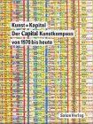 Kunst = Kapital: Die 100 Größten. 30 Ausgaben Capital-Kunstkompass. - Linde Rohr-Bongard