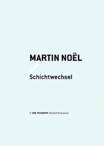 Stock image for Martin Nol - Schichtwechsel. Arp Museum Bahnhof Rolandseck. for sale by Neusser Buch & Kunst Antiquariat