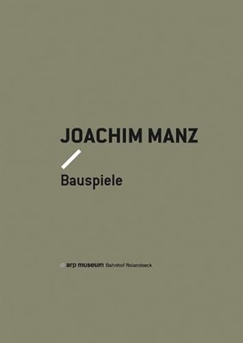 Beispielbild fr Joachim Manz: Bauspiele. Publikation zur Ausstellung Arp Museum Bahnhof Rolandseck, 4/10 2012. zum Verkauf von Antiquariat  >Im Autorenregister<