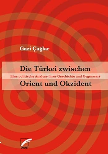 Stock image for Die Trkei zwischen Orient und Okzident. Eine politische Analyse ihrer Geschichte und Gegenwart for sale by medimops