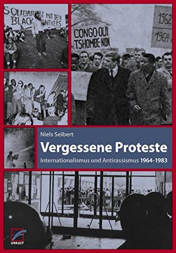 Vergessene Proteste: Internationalismus und Antirassismus 1964-1984 - Seibert Niels