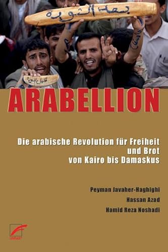 Beispielbild fr ARABELLION: Die arabische Revolution fr Freiheit und Brot von Kairo bis Damaskus zum Verkauf von medimops