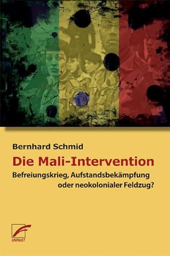 Stock image for Die Mali-Intervention: Befreiungskrieg, Aufstandsbekmpfung Oder Neokolonialer Feldzug? for sale by Revaluation Books
