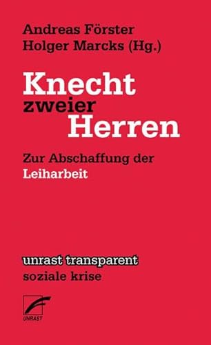Stock image for Knecht zweier Herren - Zur Abschaffung der Leiharbeit for sale by Der Ziegelbrenner - Medienversand