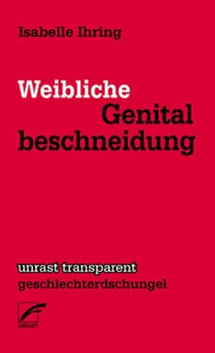 Beispielbild für Weibliche Genitalbeschneidung: Eine kontrovers diskutierte Praxis (transparent - geschlechterdschungel, Band 6) zum Verkauf von medimops