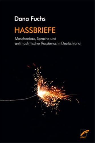 Beispielbild fr Hassbriefe: Moscheebau, Sprache und antimuslimischer Rassismus in Deutschland zum Verkauf von medimops