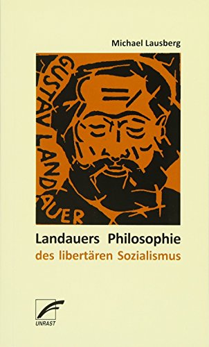 Landauers Philosophie des libertären Sozialismus - Michael Lausberg