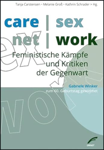 Stock image for care | sex | net | work: Feministische Kmpfe und Kritiken der Gegenwart for sale by medimops