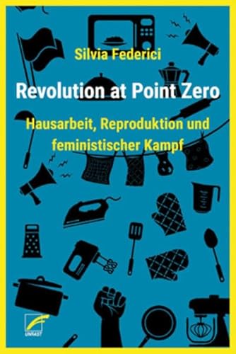 Beispielbild fr Revolution at Point Zero: Hausarbeit, Reproduktion und feministischer Kampf zum Verkauf von medimops