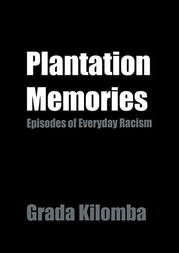 Plantation Memories: Episodes of Everyday Racism - Kilomba, Grada