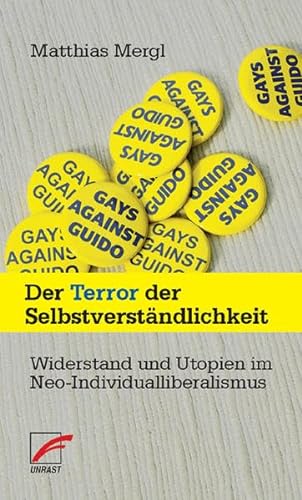 Stock image for Der Terror der Selbstverstndlichkeit: Widerstand und Utopien im Neo-Individualliberalismus for sale by medimops