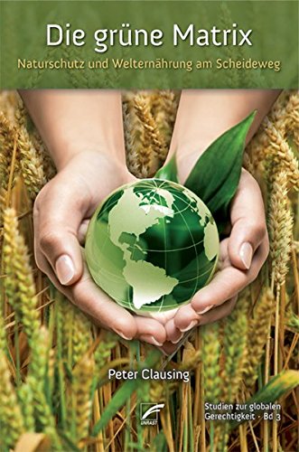 Beispielbild für Die grüne Matrix: Naturschutz und Welternährung am Scheideweg zum Verkauf von medimops