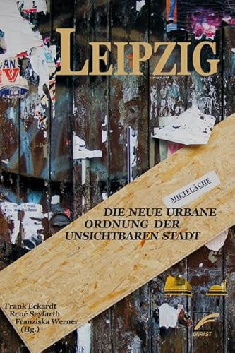 Beispielbild fr LEIPZIG: Die neue urbane Ordnung der unsichtbaren Stadt zum Verkauf von medimops