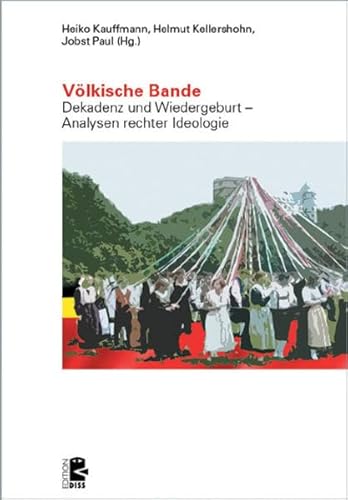 VÃ lkische Bande : Dekadenz und Wiedergeburt - Analysen rechter Ideologie - Heiko Kauffmann