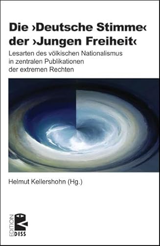 Die "Deutsche Stimme" der "Jungen Freiheit". Lesarten des völkischen Nationalismus in zentralen P...