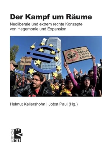 Der Kampf um Räume: Neoliberale und extrem rechte Konzepte von Hegemonie und Expansion (Edition DISS) - Kellershohn, Helmut, Paul, Jobst