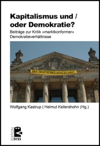 Kapitalismus und / oder Demokratie? : Beiträge zur Kritik 'marktkonformer' Demokratieverhältnisse - Wolfgang Kastrup