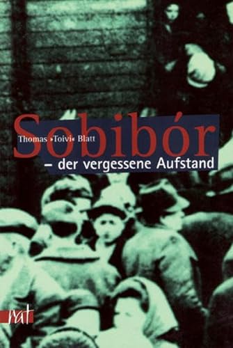 Sobibór - der vergessene Aufstand - Thomas Toivi Blatt