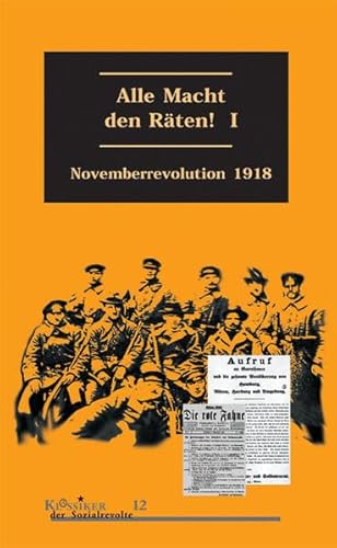 Beispielbild fr Alle Macht den Rten! Bd. 1: Novemberrevolution 1918. Bd. II: Rtemacht in der Diskussion. zum Verkauf von Antiquariat Kai Gro