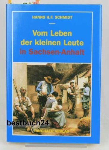 Beispielbild fr Vom Leben der kleinen Leute in Sachsen-Anhalt zum Verkauf von medimops