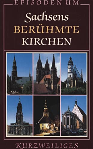 Beispielbild fr Episoden um Sachsens berhmte Kirchen zum Verkauf von Versandantiquariat Felix Mcke