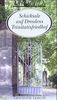 Schicksale auf Dresdens Trinitatisfriedhof - Pötzsch, Christoph