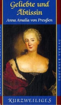 Beispielbild fr Geliebte und btissin: Anna Amalia von Preuen zum Verkauf von Versandantiquariat Felix Mcke