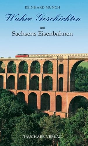 Beispielbild fr Wahre Geschichten um Sachsens Eisenbahnen zum Verkauf von medimops