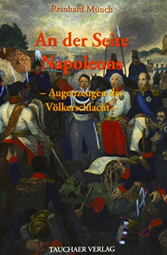 9783897722293: An der Seite Napoleons: Augenzeugen der Vlkerschlacht
