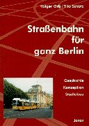 Straßenbahn für ganz Berlin. Geschichte - Konzeption - Städtebau