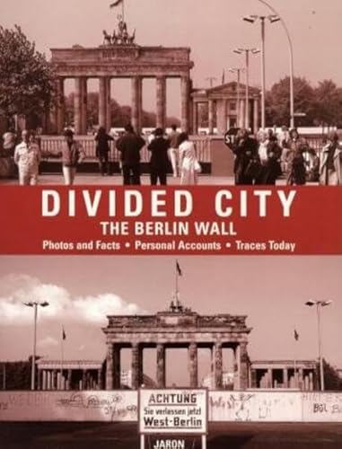 Stock image for DIVIDED CITY: THE BERLIN WALL. PHOTOS AND FACTS, PERSONAL ACCOUNTS, TRACES TODAY. for sale by Cambridge Rare Books