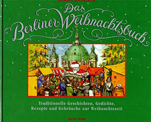 Beispielbild fr Das Berliner Weihnachtsbuch. Traditionelle Geschichten, Gedichte, Rezepte und Gebruche zur Weihnachtszeit zum Verkauf von Gerald Wollermann