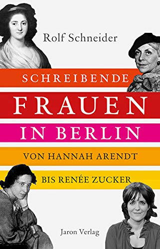 Stock image for Schreibende Frauen in Berlin - Von Hannah Arendt bis Rene Zucker for sale by Versandantiquariat Jena
