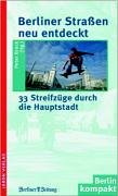 Beispielbild fr Berliner Straen neu entdeckt. 33 Streifzge durch die Hauptstadt zum Verkauf von medimops