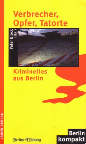 Beispielbild fr Verbrecher, Opfer, Tatorte. Kriminelles aus Berlin zum Verkauf von medimops