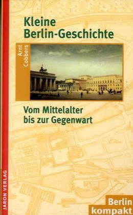 Beispielbild fr Kleine Berlin-Geschichte Vom Mittelalter bis zur gegenwart zum Verkauf von Kultgut