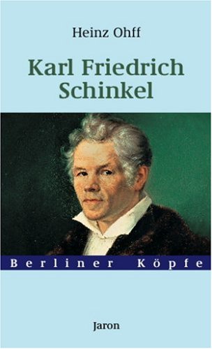 Karl Friedrich Schinkel. Berliner Köpfe. Mit sechs Schwarzweißabbildungen. Umschlaggestaltung von Vera Bauer. - Ohff, Heinz